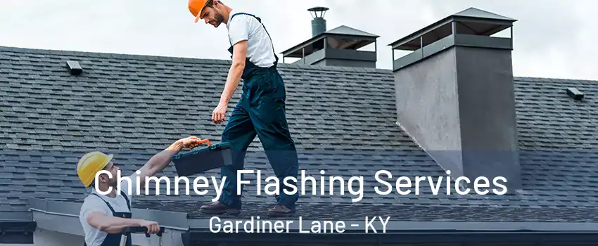 Chimney Flashing Services Gardiner Lane - KY