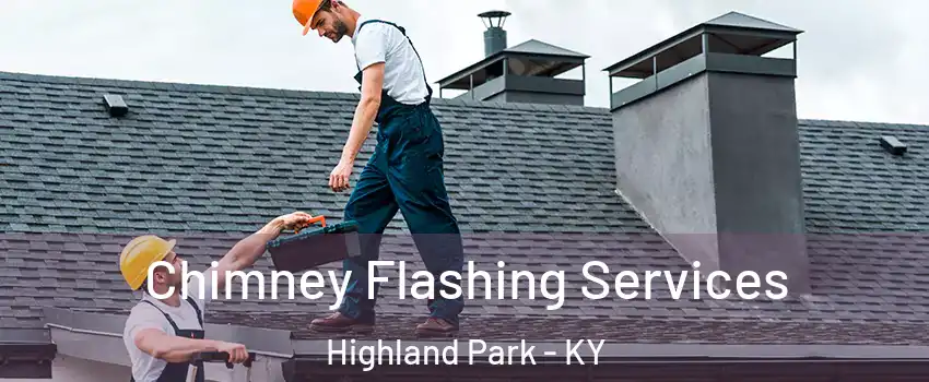 Chimney Flashing Services Highland Park - KY