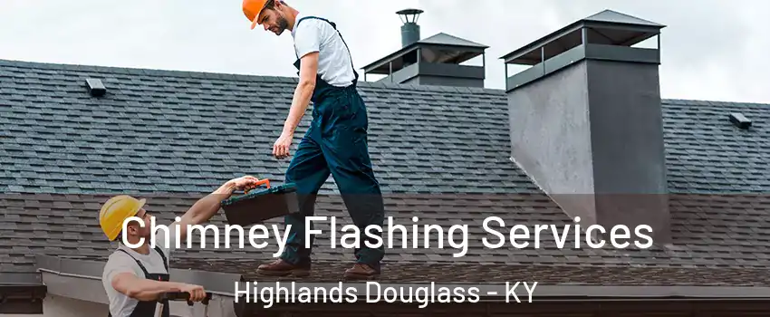 Chimney Flashing Services Highlands Douglass - KY