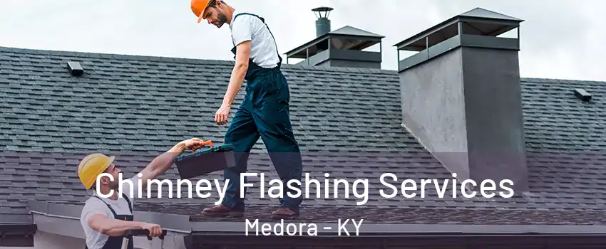 Chimney Flashing Services Medora - KY