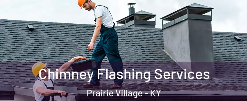 Chimney Flashing Services Prairie Village - KY