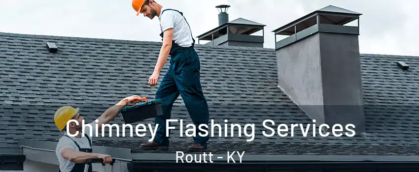 Chimney Flashing Services Routt - KY