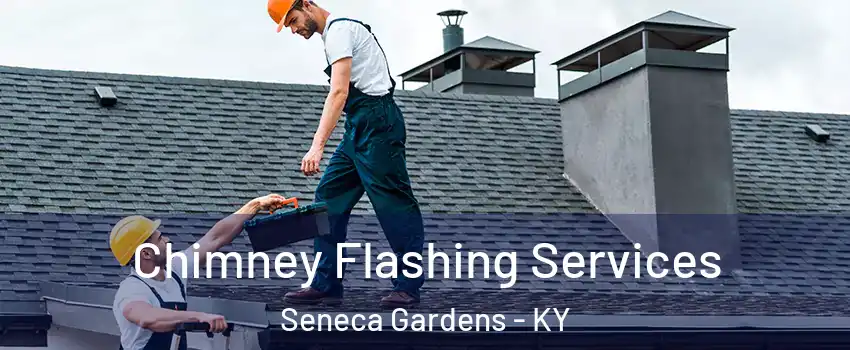 Chimney Flashing Services Seneca Gardens - KY