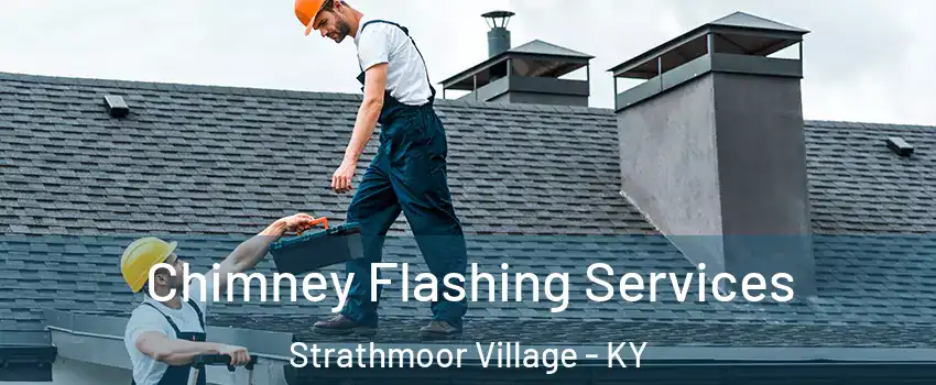 Chimney Flashing Services Strathmoor Village - KY