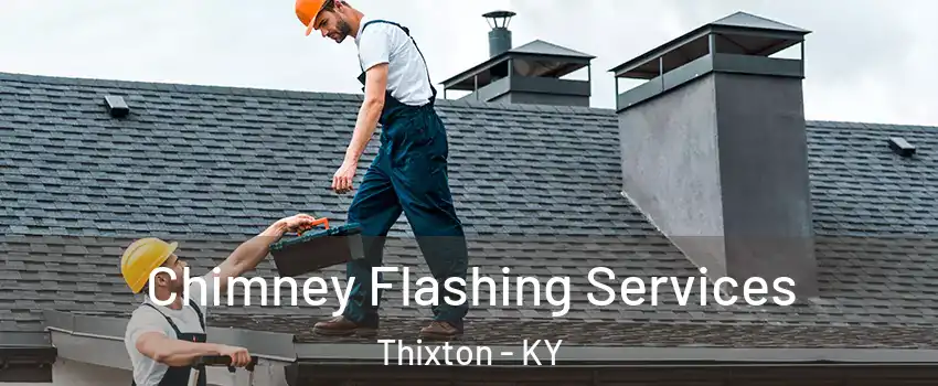 Chimney Flashing Services Thixton - KY