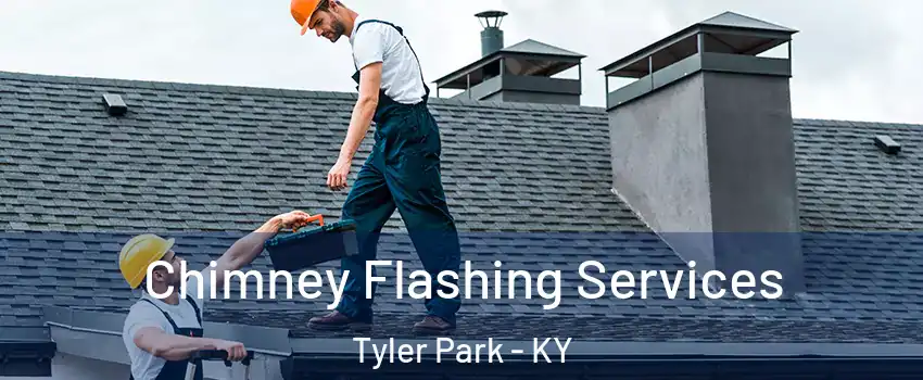 Chimney Flashing Services Tyler Park - KY