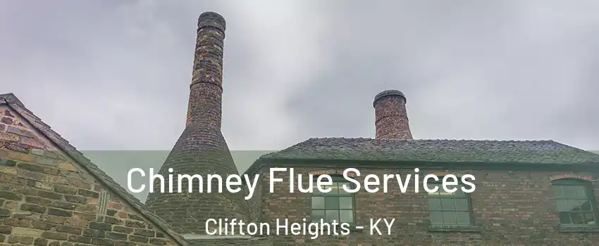 Chimney Flue Services Clifton Heights - KY