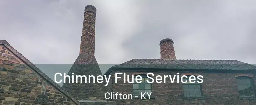 Chimney Flue Services Clifton - KY