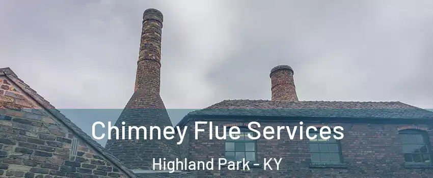 Chimney Flue Services Highland Park - KY