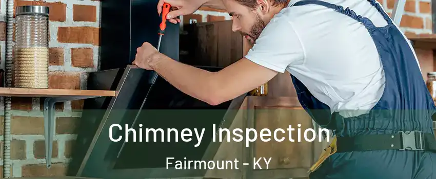 Chimney Inspection Fairmount - KY