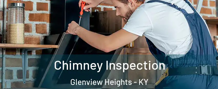 Chimney Inspection Glenview Heights - KY