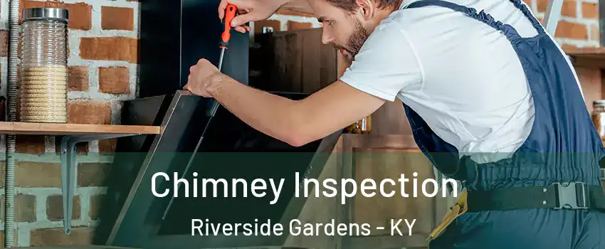 Chimney Inspection Riverside Gardens - KY