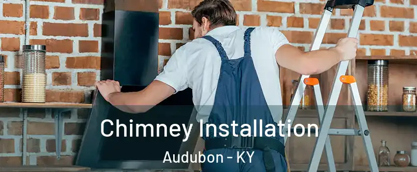 Chimney Installation Audubon - KY