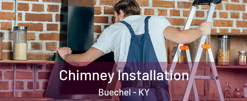 Chimney Installation Buechel - KY