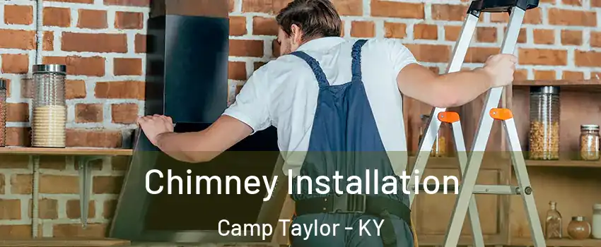 Chimney Installation Camp Taylor - KY