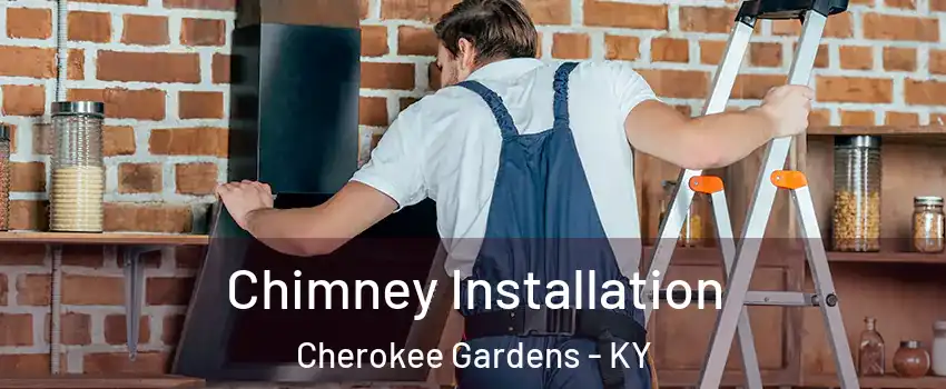 Chimney Installation Cherokee Gardens - KY