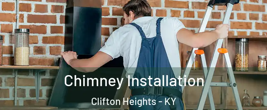 Chimney Installation Clifton Heights - KY