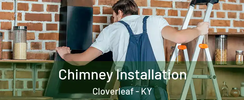 Chimney Installation Cloverleaf - KY