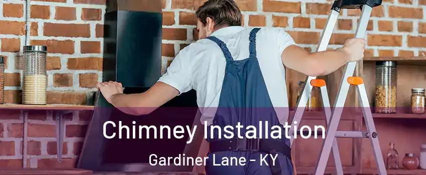 Chimney Installation Gardiner Lane - KY