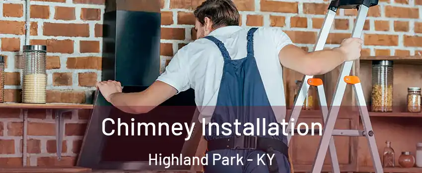 Chimney Installation Highland Park - KY