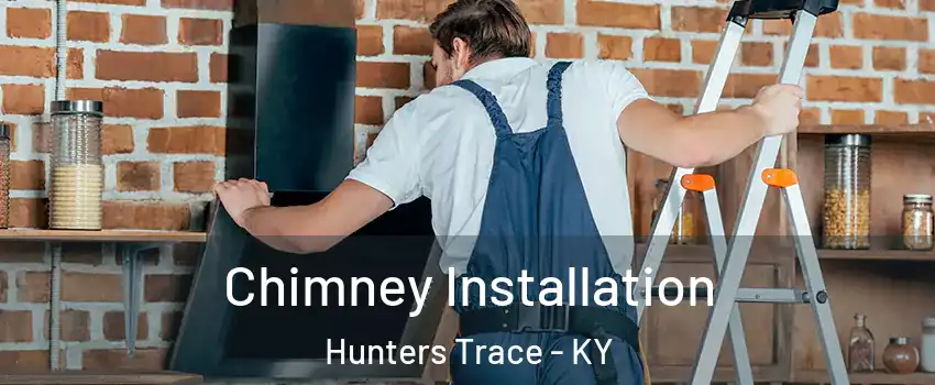 Chimney Installation Hunters Trace - KY