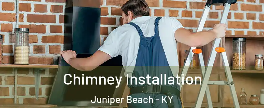 Chimney Installation Juniper Beach - KY