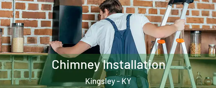 Chimney Installation Kingsley - KY