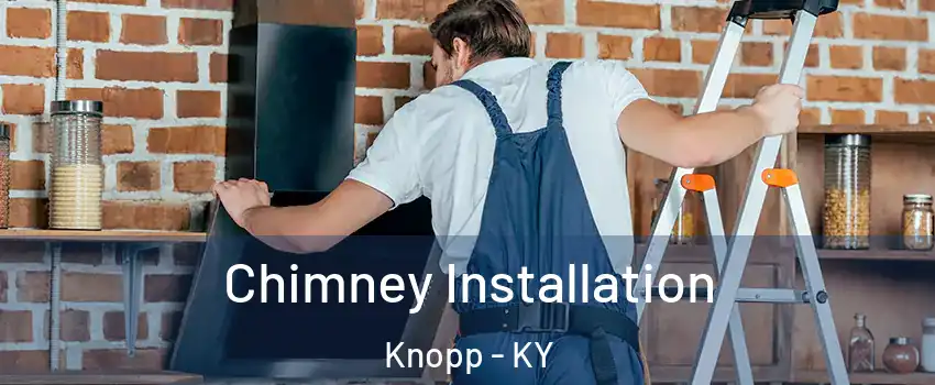 Chimney Installation Knopp - KY