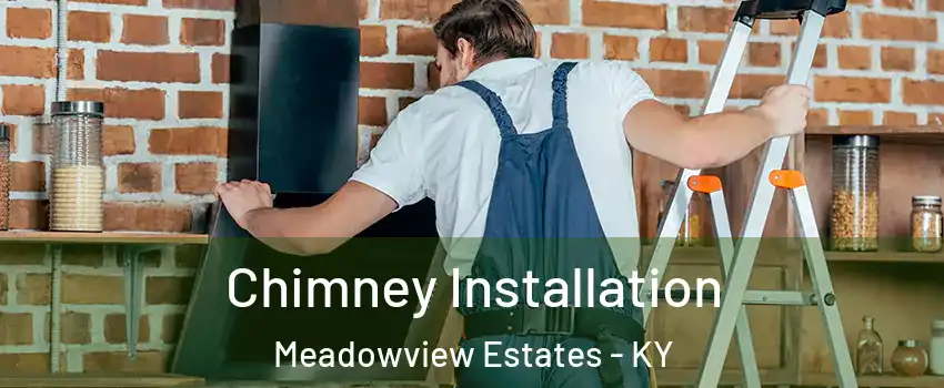 Chimney Installation Meadowview Estates - KY