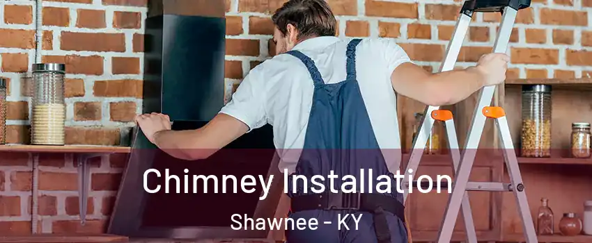 Chimney Installation Shawnee - KY