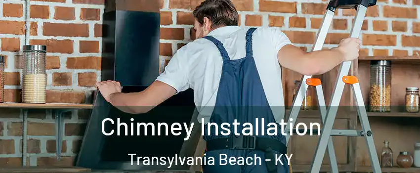 Chimney Installation Transylvania Beach - KY