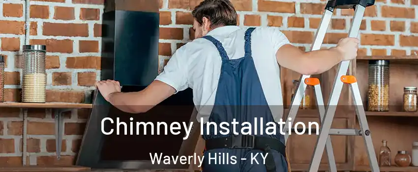 Chimney Installation Waverly Hills - KY