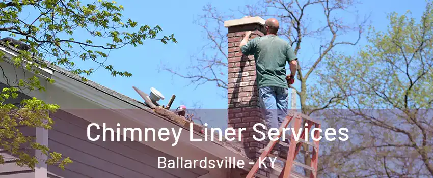 Chimney Liner Services Ballardsville - KY