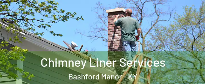 Chimney Liner Services Bashford Manor - KY