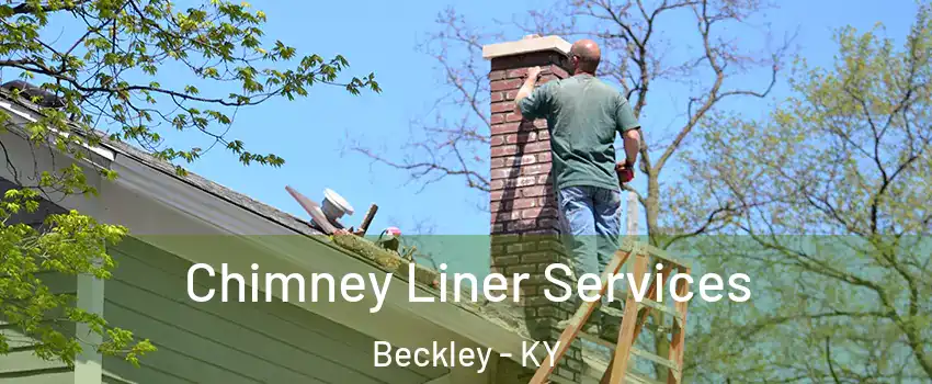 Chimney Liner Services Beckley - KY