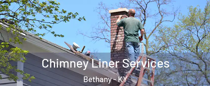 Chimney Liner Services Bethany - KY