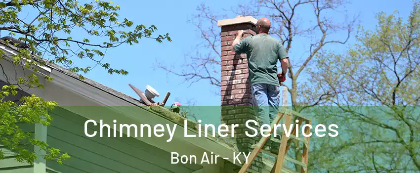 Chimney Liner Services Bon Air - KY