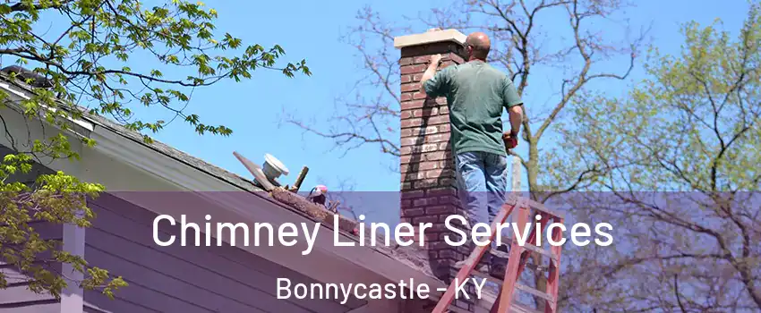 Chimney Liner Services Bonnycastle - KY