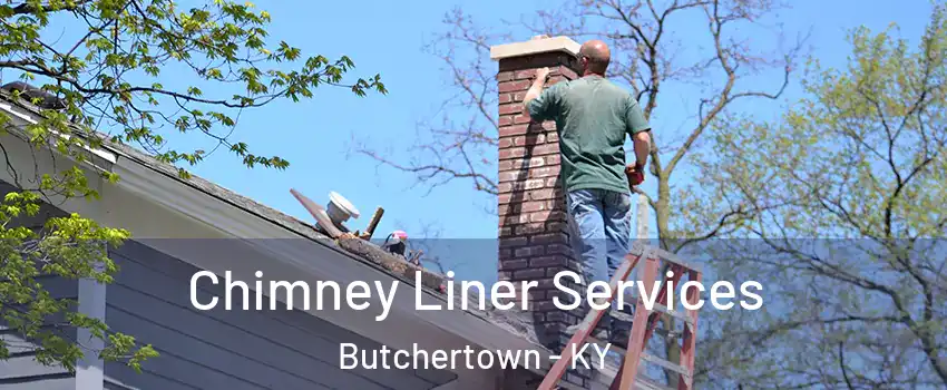 Chimney Liner Services Butchertown - KY