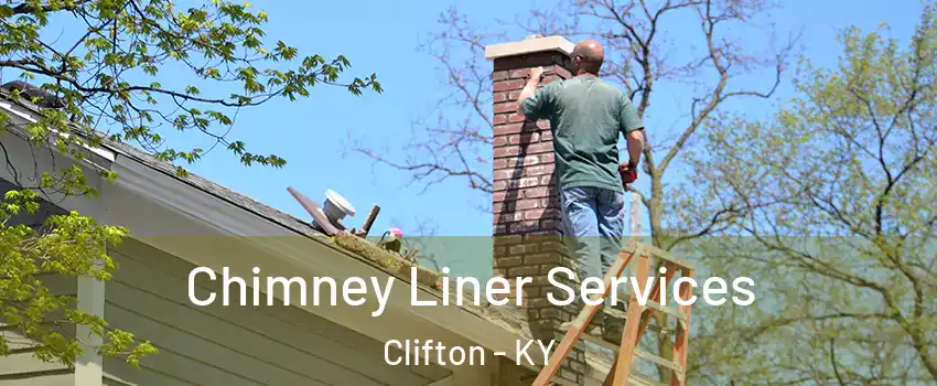 Chimney Liner Services Clifton - KY