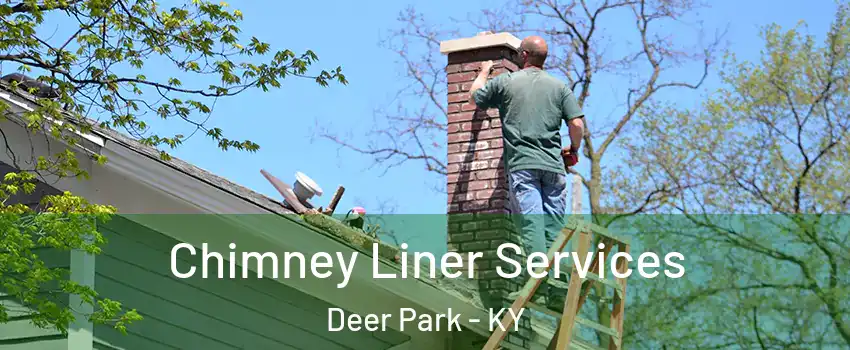 Chimney Liner Services Deer Park - KY