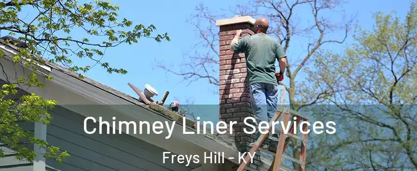 Chimney Liner Services Freys Hill - KY