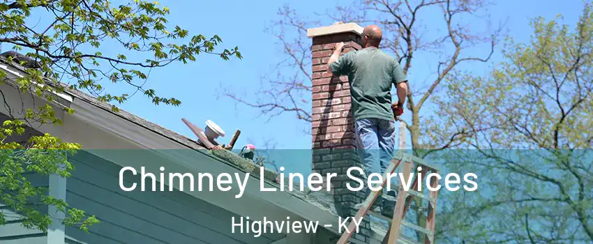 Chimney Liner Services Highview - KY