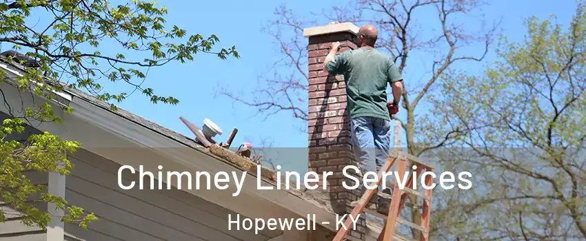 Chimney Liner Services Hopewell - KY