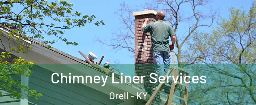 Chimney Liner Services Orell - KY