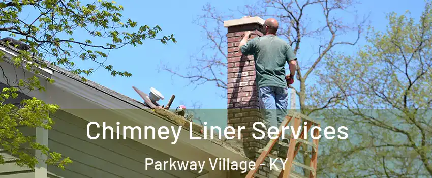 Chimney Liner Services Parkway Village - KY