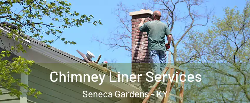 Chimney Liner Services Seneca Gardens - KY