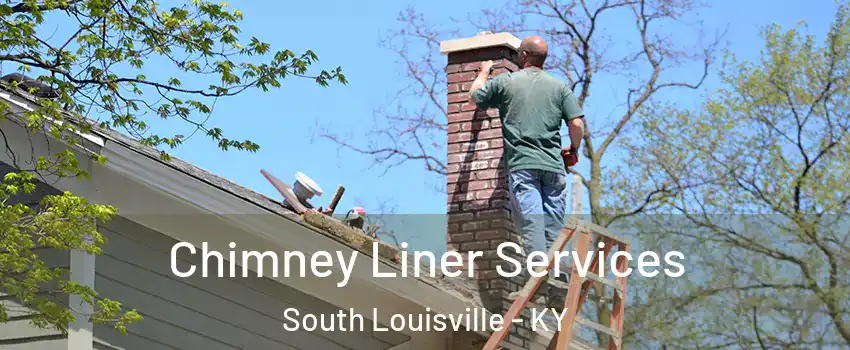 Chimney Liner Services South Louisville - KY