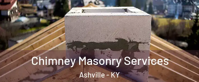 Chimney Masonry Services Ashville - KY