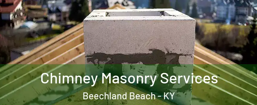 Chimney Masonry Services Beechland Beach - KY